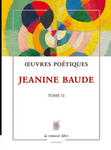 Œuvres Poétiques Tome 2 (Jeanine Baude)