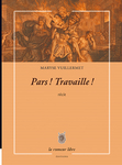 Pars ! Travaille ! (Maryse Vuillermet)
