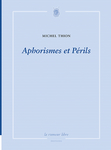 Aphorismes et Périls (Michel Thion)