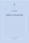 L'infini va bientôt finir (Jean Pérol)