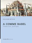 A comme Babel (Guillaume Métayer)