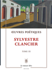 Œuvres Poétiques Tome 3 (Clancier Sylvestre)