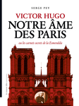 Victor Hugo Notre âme des Paris (Pey Serge)