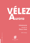Intramuros suivi de Deux rives (Velez Aurora)