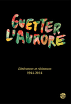 Guetter l’aurore. Littératures et résistances 1944-2014 (Collectif )