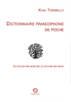 Dictionnaire francophone de poche. Le pouvoir des mots sur le mouvoir des peaux (Khal Torabully)
