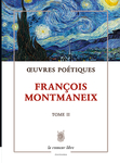 Œuvres Poétiques Tome 2 (François Montmaneix)