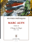 Œuvres Poétiques Marc Alyn Tome 3 (Alyn Marc)