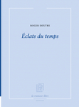 Eclats du temps (Dextre Roger)