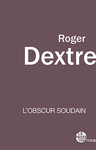 L’Obscur soudain (Roger Dextre)