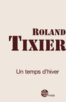 Un temps d’hiver (Roland Tixier)